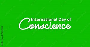 International Day of Conscience text animation typography. Handwritten Calligraphy animated on the green screen alpha channel. Great for commemorating the importance of Human Conscience Day.