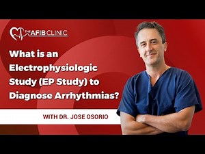 What is an Electrophysiologic Study (EP Study) to diagnose arrhythmias? | Dr Jose Osorio
