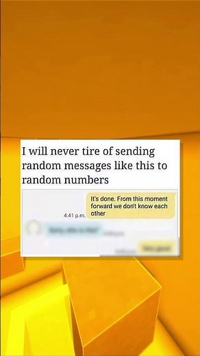 sending random text messages is SO funny!