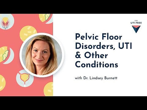 Pelvic floor disorders, UTI and other conditions: Dr. Lindsey Burnett