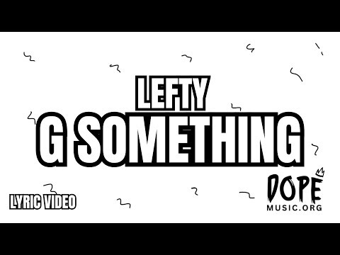 Lefty – G Something (Lyric Video) | Dope Music Org