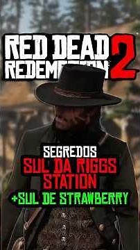 Segredos no Sul de Strawberry e Riggs Station em Red Dead Redemption 2