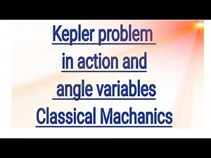Kepler problem in action and angle variables, Classical Machanics