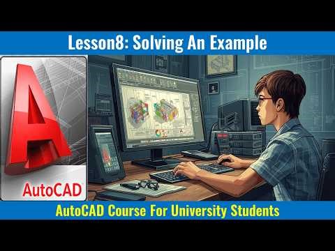Lesson 8: Solving an Example || AutoCAD For Beginners || AutoCAD For University Students