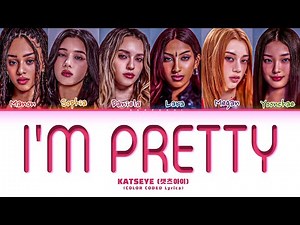 KATSEYE (캣츠아이) 'I'm pretty' Lyrics (Color Coded Lyrics)
