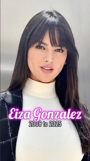 Eiza Gonzalez evolution from 2008 to 2025