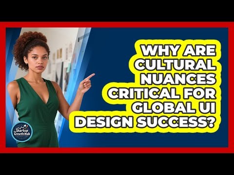 Why Are Cultural Nuances Critical For Global UI Design Success? - The Startup Growth Hub