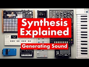 Synthesis Explained: Generating Sound