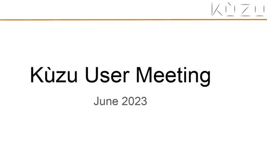 Kùzu user meeting - June 12 2023