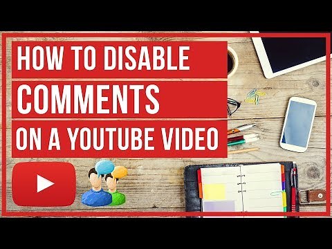 How To Disable Comments On A YouTube Video