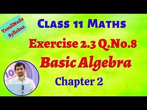 TN New Syllabus Class 11 Maths | Exercise 2.3 Q.No.8 | Basic Algebra | TN New Syllabus