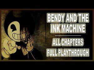 Bendy and the Ink Machine Full Game Playthrough - All Chapters