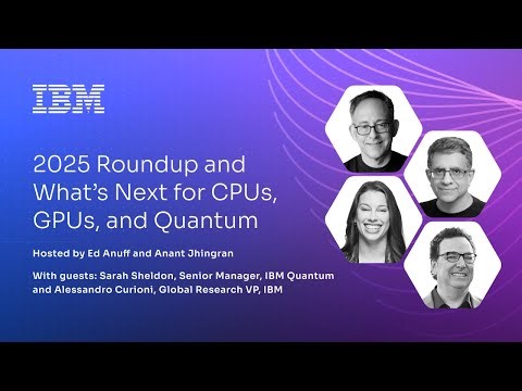2025 Roundup and What’s Next for CPUs, GPUs, and Quantum