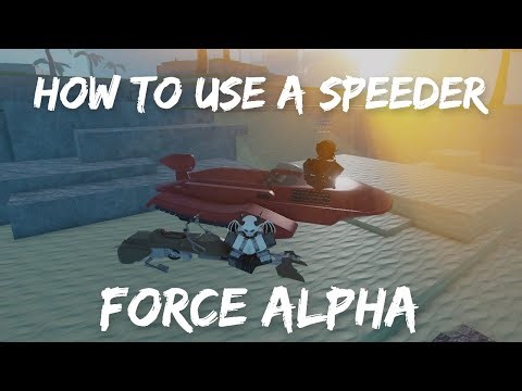 HOW TO USE A SPEEDER | FORCE [ALPHA]