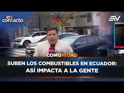 Fuel prices rise in Ecuador: how it affects people | In Contact | Ecuavisa