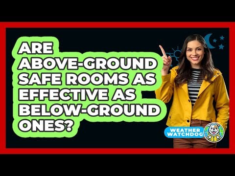 Are Above-ground Safe Rooms As Effective As Below-ground Ones? - Weather Watchdog