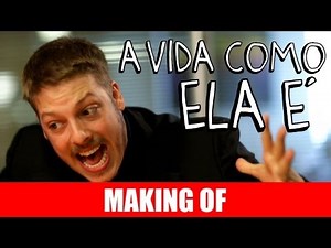 MAKING OF - A VIDA COMO ELA É
