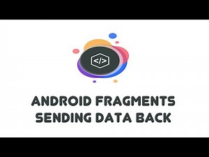 Sending Data Back Between Fragments - Android Beginner Tutorial (22)