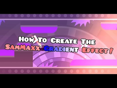 [Tutorial] How to create a large gradient (SamMaxx Effect) - Geometry Dash 2.1