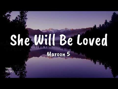 Maroon 5 ~ She Will Be Loved (Lyrics)