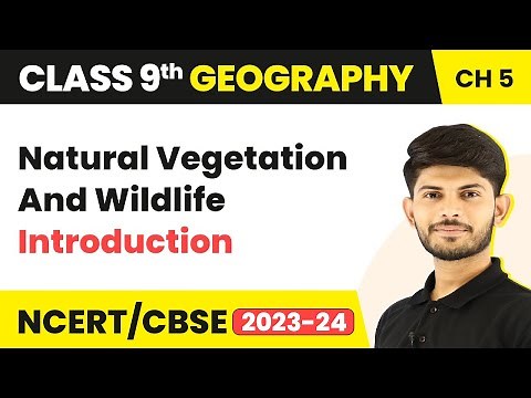 Natural Vegetation & Wildlife - Introduction (Chapter 5) | Class 9 SST (Geography)