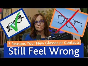 7 Reasons Your New Glasses or Contacts Still Feel Wrong