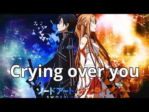 SAO- kirito x asuna (requested AMV) crying over you