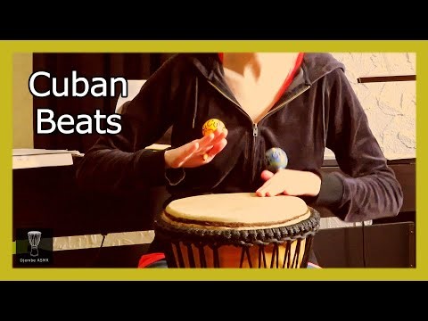 Djembe ASMR - CUBAN RHYTHMS - Cuban Beats (with Cuban MARACAS)