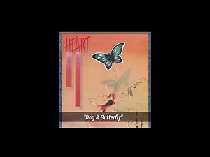 Heart "Dog & Butterfly" ~ from the album "Dog & Butterfly (Remastered)"