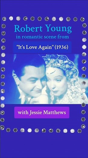Robert Young in romantic scene from the 1936 British film, "It's Love Again" with Jessie Matthews.