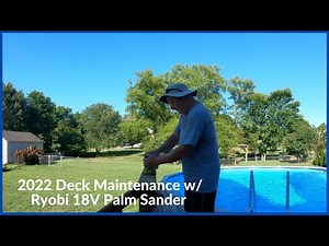2022 Deck Maintenance Part 2 of Many. Ryobi 18V Palm Sander Review and Usage.