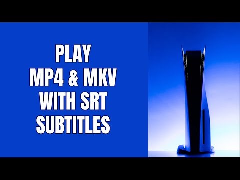 How to play an MP4 or MKV file with SRT subtitles on the PS5