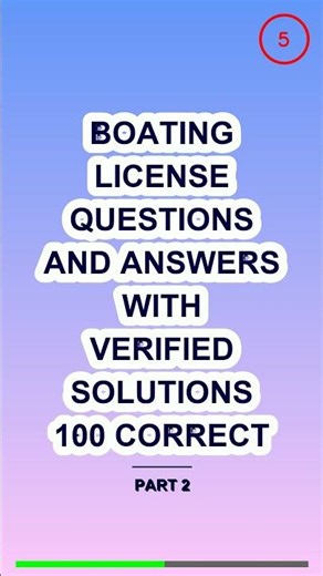 BOATING LICENSE QUESTIONS AND ANSWERS WITH VERIFIE