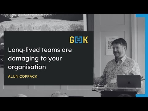 Long-lived teams are damaging to your organisation - Alun Coppack at G[=]K25