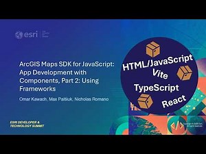 JavaScript Maps SDK: App Development with Components, Part 2: Using Frameworks | #EsriDevTech2026