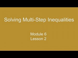 Module 6 Lesson 2 – Solving Multi-Step Inequalities