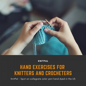 10 Simple Hand Exercises for Knitters and Crocheters to Prevent Pain & Strain