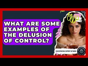 What Are Some Examples Of The Delusion Of Control? - Schizophrenia Support Network