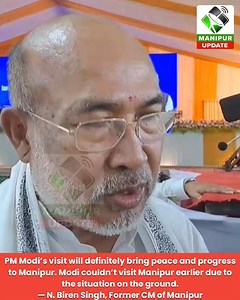 PM Modi’s visit will definitely bring peace and progress to Manipur. Modi couldn’t visit Manipur earlier due to the situation on the ground. — N. Biren Singh, Former CM of Manipur | Manipur Update