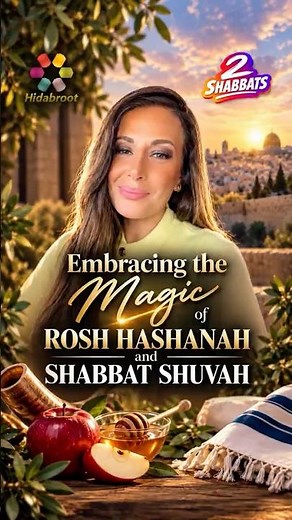 Embracing the Magic of Rosh Hashanah and Shabbat Shuvah - Victoria Zirkiev