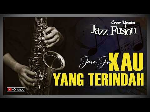 KAU YANG TERINDAH - JAVA JIVE | JAZZ FUSION COVER VERSION - OHANBE