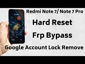 Redmi Note 7/Note 7 Pro Pattern/Pin/Screen Lock Remove/Hard Reset Google Account Frp Bypass