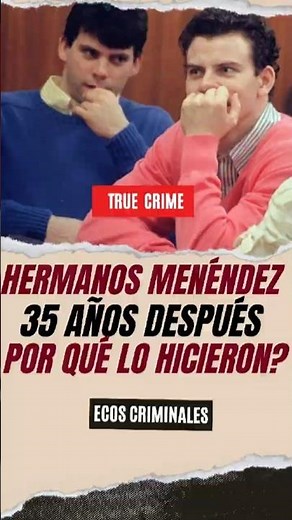 MENENDEZ BROTHERS: 35 Years Later. WHY DID THEY DO IT? | True Crime