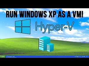 How to Install and Configure Windows XP on Microsoft Hyper-V Desktop