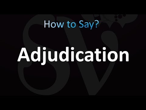 How to Pronounce Adjudication (correctly!)