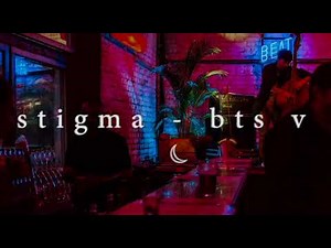 "stigma" - bts v but you're a bartender in a quiet pub and he's singing live