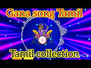Gana song Tamil ## Tamil collection ### Tamil jukebox ###
