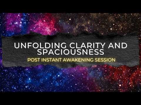 Unfolding clarity and spaciousness #nonduality #awakening