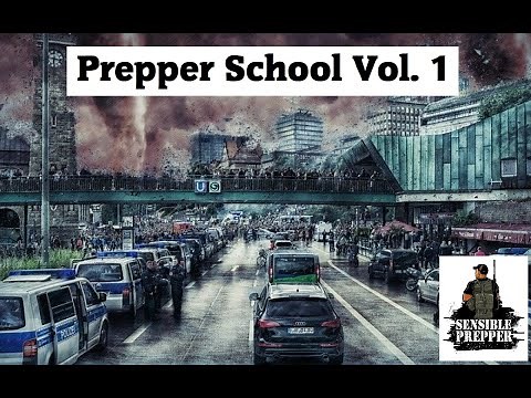 Prepper School Vol. 1 : What's a Prepper and Why We Prepare?