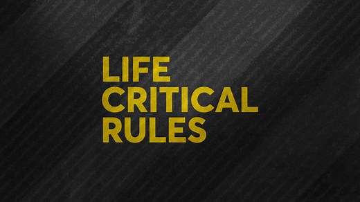 Life Critical Rules